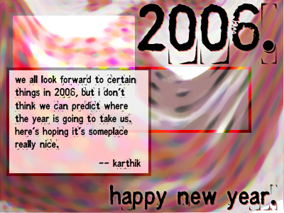 Happy New Year 2006, from 
        Karthik! (© 2006, Karthik82.com)